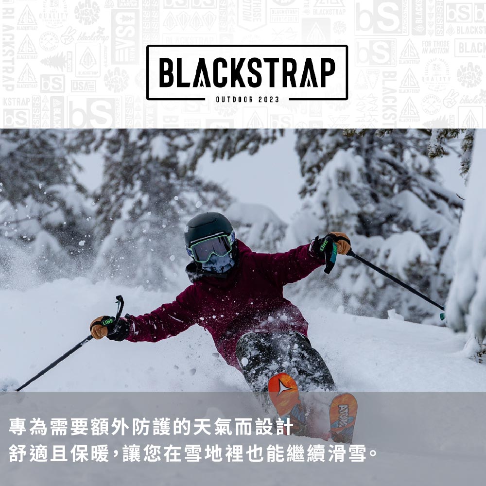KSTRAP  BLACKSTRAPOUTDOOR 2023BLACKSTBLACKSTRAPFOR THOSEBLACKSTIN  BLACQUALITY專為需要額外防護的天氣而設計舒適且保暖,讓您在雪地裡也能繼續滑雪。